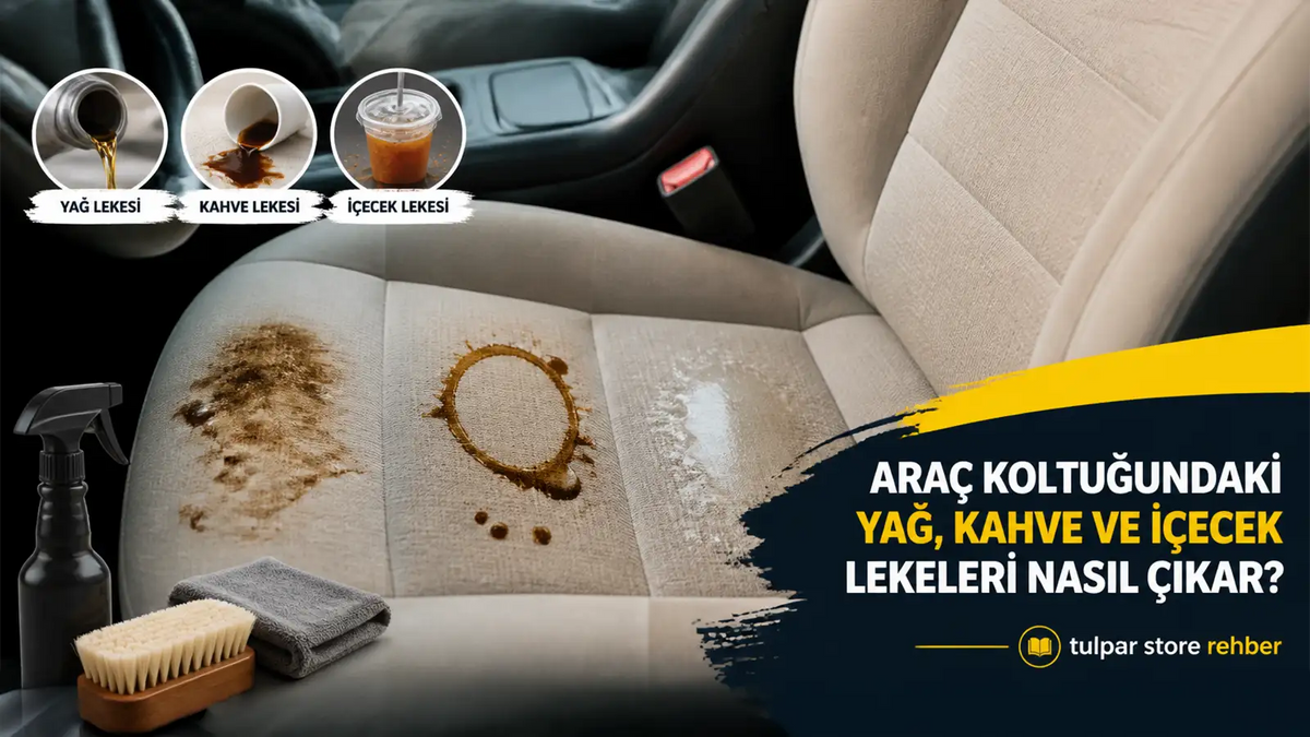 Araba koltuğundaki yağ kahve içecek lekeleri nasıl temizlenmelidir detaylı rehber görseli