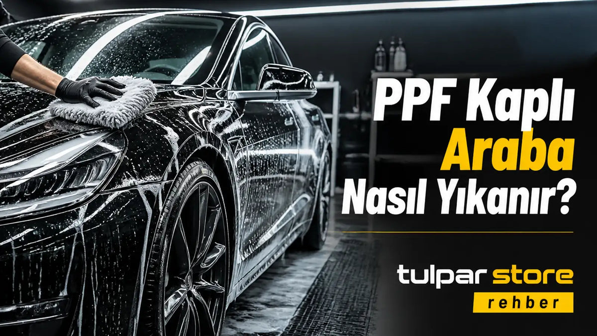 PPF Kaplı otomobiller nasıl yıkanmalıdır bilgilendirici içerik