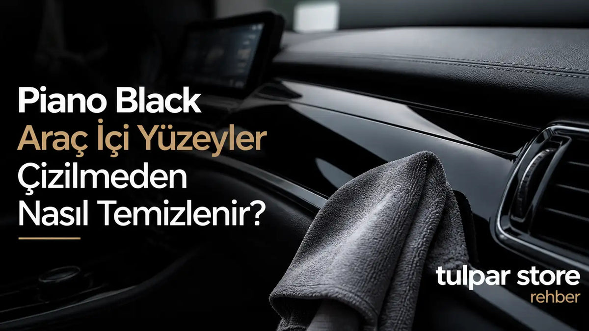 Otomobillerde piano black parçalar nasıl temizlenmelidir rehber